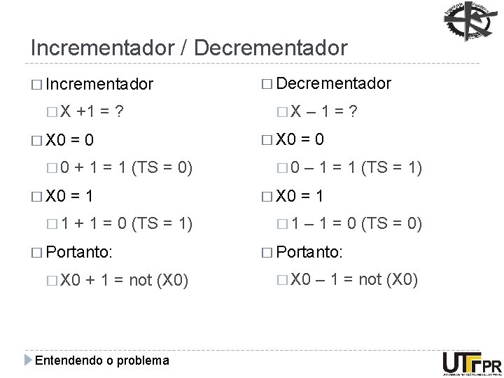 Incrementador / Decrementador � Incrementador �X � X 0 � 1 +1 = ?