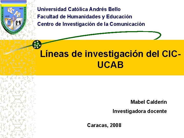 Universidad Católica Andrés Bello Facultad de Humanidades y Educación Centro de Investigación de la