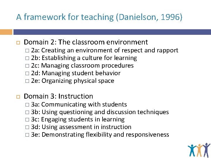 A framework for teaching (Danielson, 1996) Domain 2: The classroom environment � 2 a:
