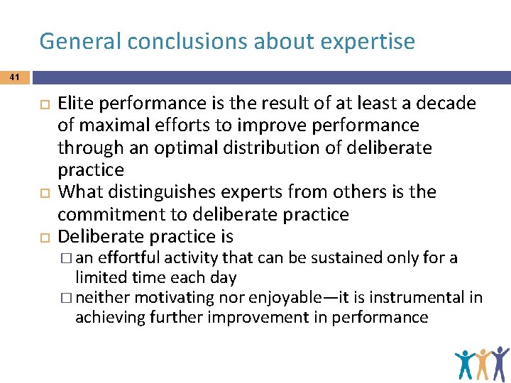General conclusions about expertise 41 Elite performance is the result of at least a