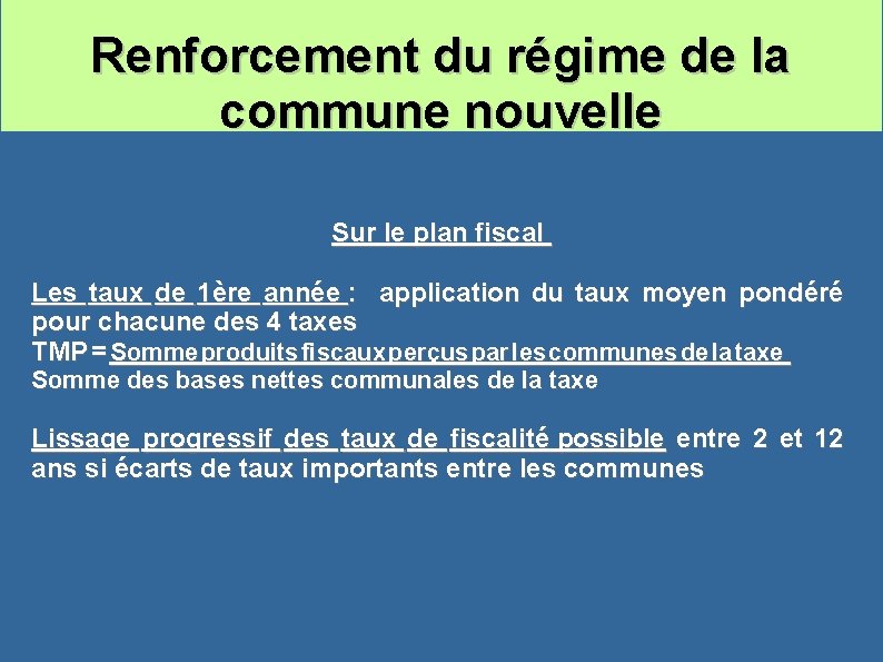 Renforcement du régime de la commune nouvelle Sur le plan fiscal Les taux de