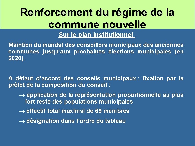 Renforcement du régime de la commune nouvelle Sur le plan institutionnel Maintien du mandat