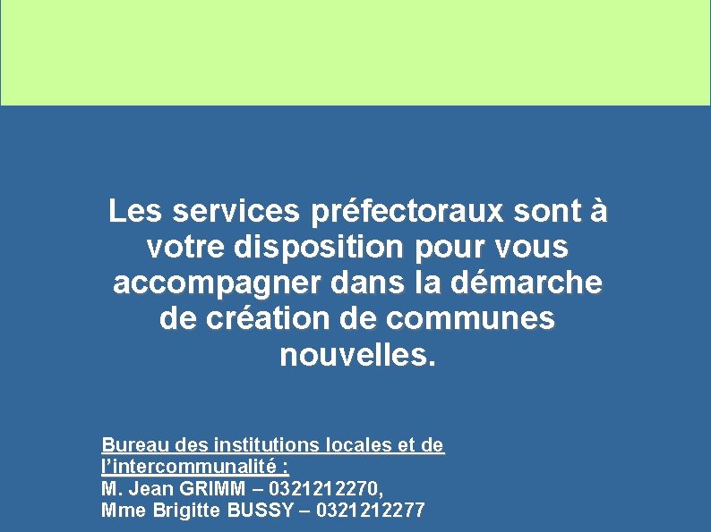 Les services préfectoraux sont à votre disposition pour vous accompagner dans la démarche de