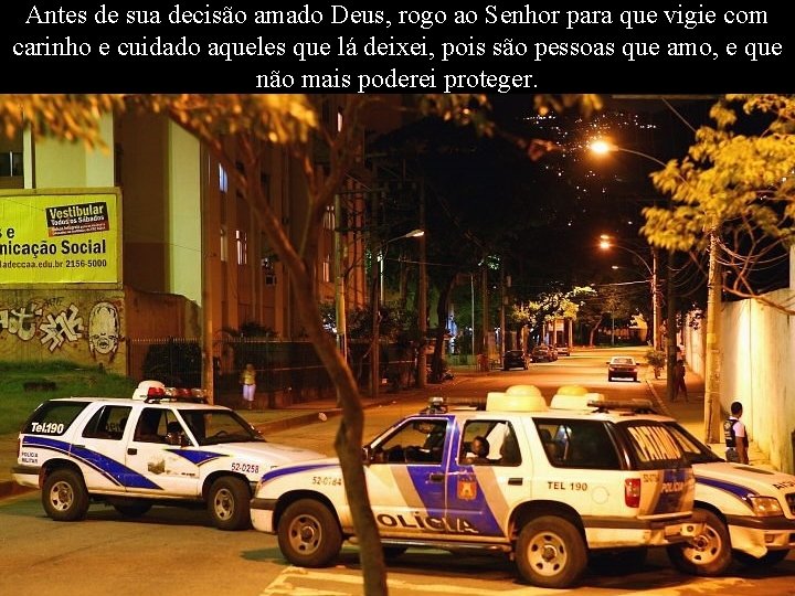 Antes de sua decisão amado Deus, rogo ao Senhor para que vigie com carinho