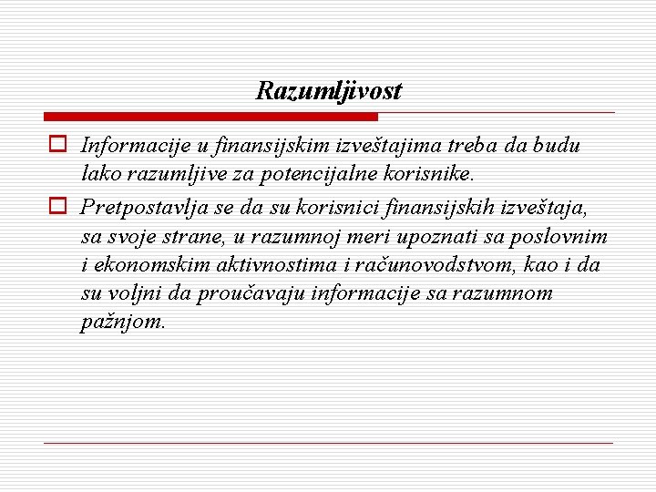 Razumljivost o Informacije u finansijskim izveštajima treba da budu lako razumljive za potencijalne korisnike.