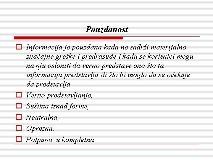 Pouzdanost o Informacija je pouzdana kada ne sadrži materijalno značajne greške i predrasude i