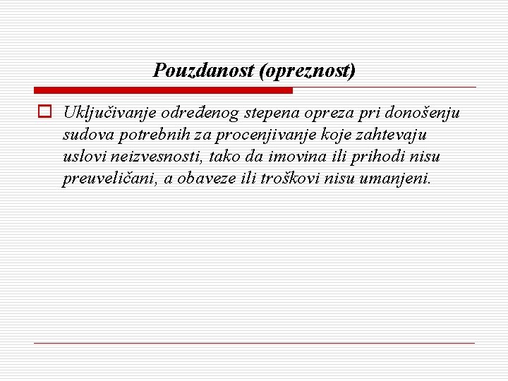 Pouzdanost (opreznost) o Uključivanje određenog stepena opreza pri donošenju sudova potrebnih za procenjivanje koje