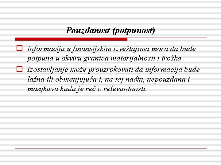 Pouzdanost (potpunost) o Informacija u finansijskim izveštajima mora da bude potpuna u okviru granica