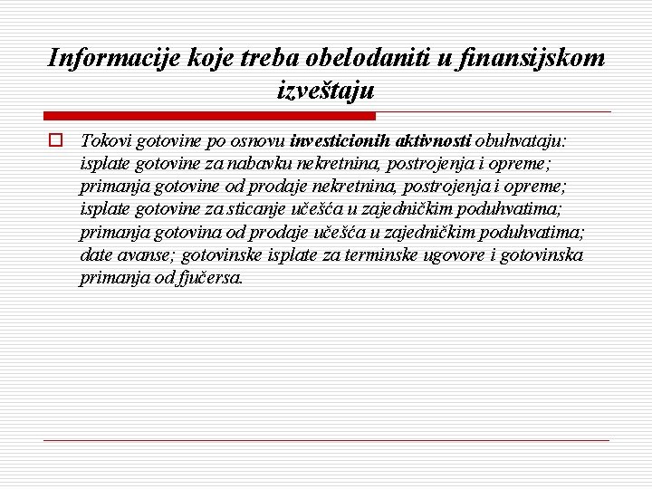 Informacije koje treba obelodaniti u finansijskom izveštaju o Tokovi gotovine po osnovu investicionih aktivnosti