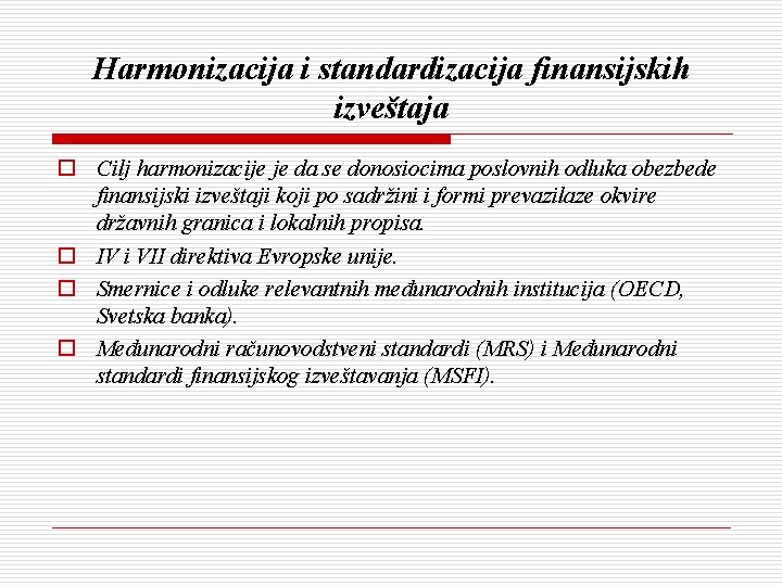 Harmonizacija i standardizacija finansijskih izveštaja o Cilj harmonizacije je da se donosiocima poslovnih odluka