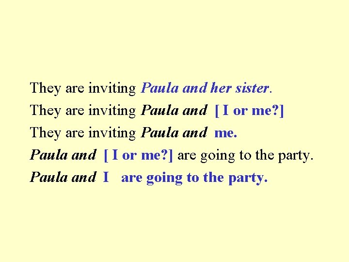 They are inviting Paula and her sister. They are inviting Paula and [ I
