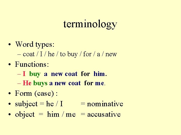 terminology • Word types: – coat / I / he / to buy /