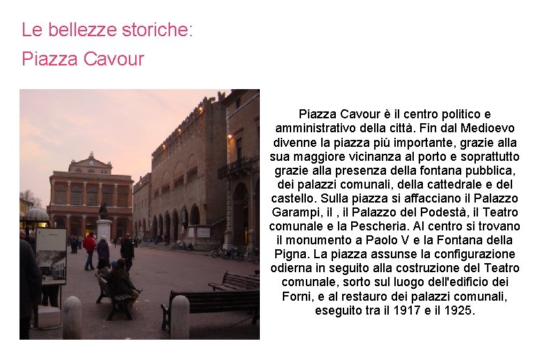 Le bellezze storiche: Piazza Cavour è il centro politico e amministrativo della città. Fin