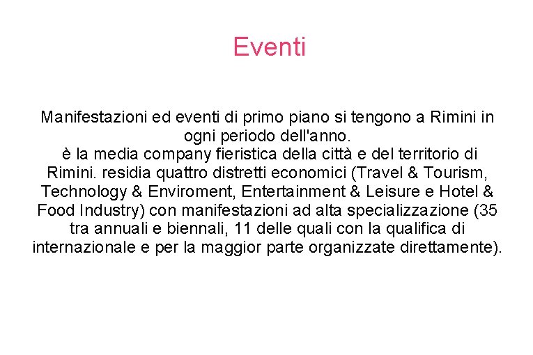 Eventi Manifestazioni ed eventi di primo piano si tengono a Rimini in ogni periodo