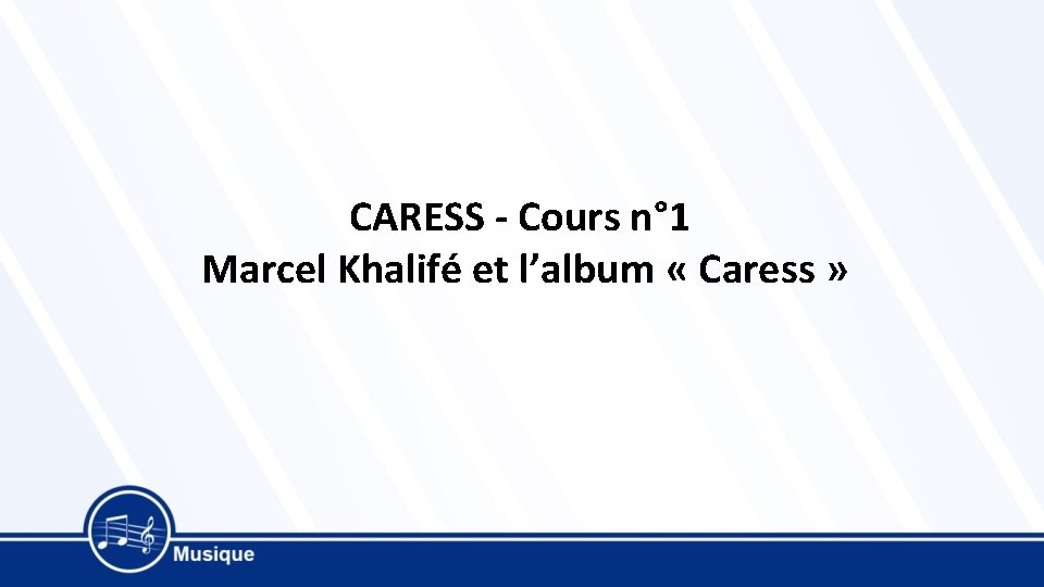 CARESS - Cours n° 1 Marcel Khalifé et l’album « Caress » 