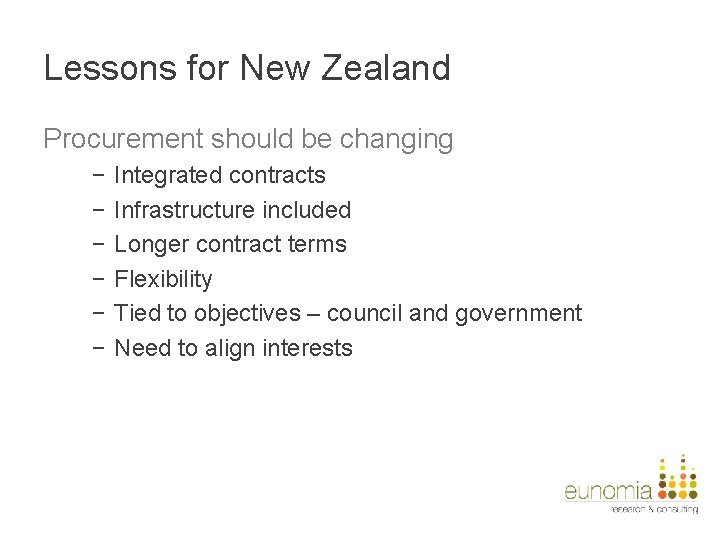 Lessons for New Zealand Procurement should be changing − − − Integrated contracts Infrastructure