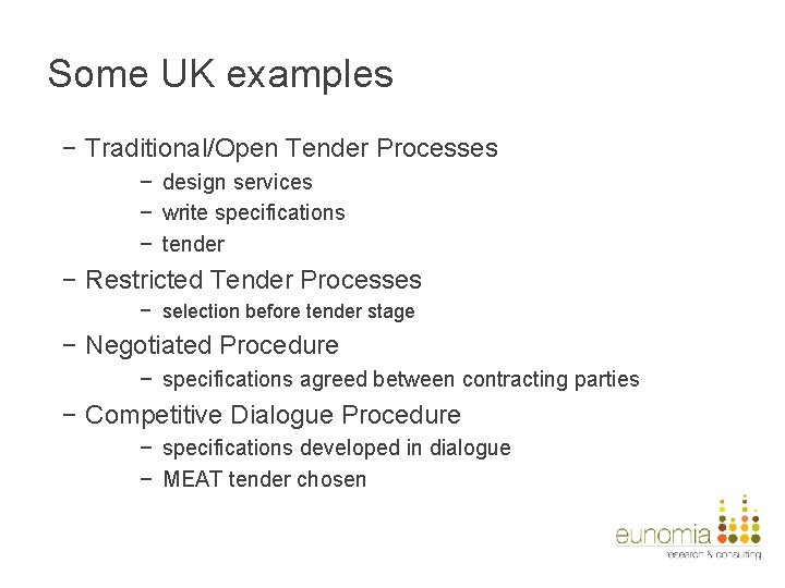 Some UK examples − Traditional/Open Tender Processes − design services − write specifications −
