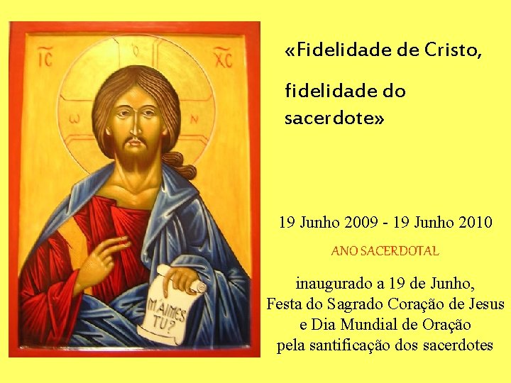  «Fidelidade de Cristo, fidelidade do sacerdote» 19 Junho 2009 - 19 Junho 2010