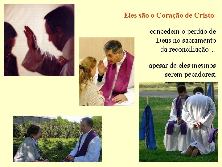 Eles são o Coração de Cristo: concedem o perdão de Deus no sacramento da