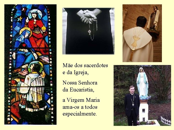Mãe dos sacerdotes e da Igreja, Nossa Senhora da Eucaristia, a Virgem Maria ama-os