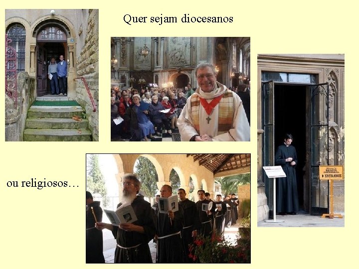 Quer sejam diocesanos ou religiosos… 