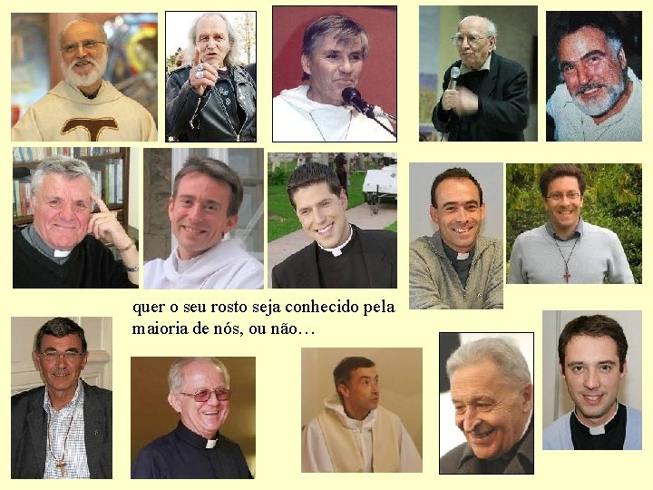 quer o seu rosto seja conhecido pela maioria de nós, ou não… 