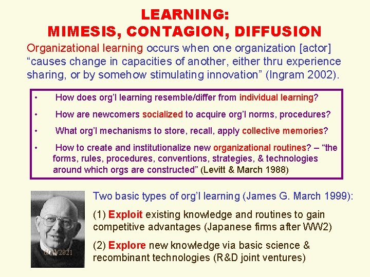 LEARNING: MIMESIS, CONTAGION, DIFFUSION Organizational learning occurs when one organization [actor] “causes change in