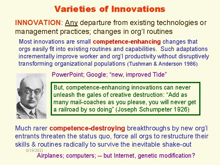 Varieties of Innovations INNOVATION: Any departure from existing technologies or management practices; changes in