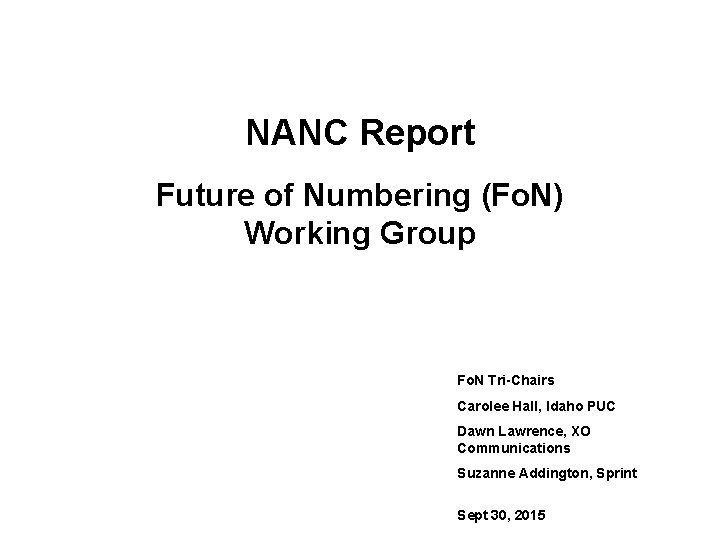 NANC Report Future of Numbering (Fo. N) Working Group Fo. N Tri-Chairs Carolee Hall,