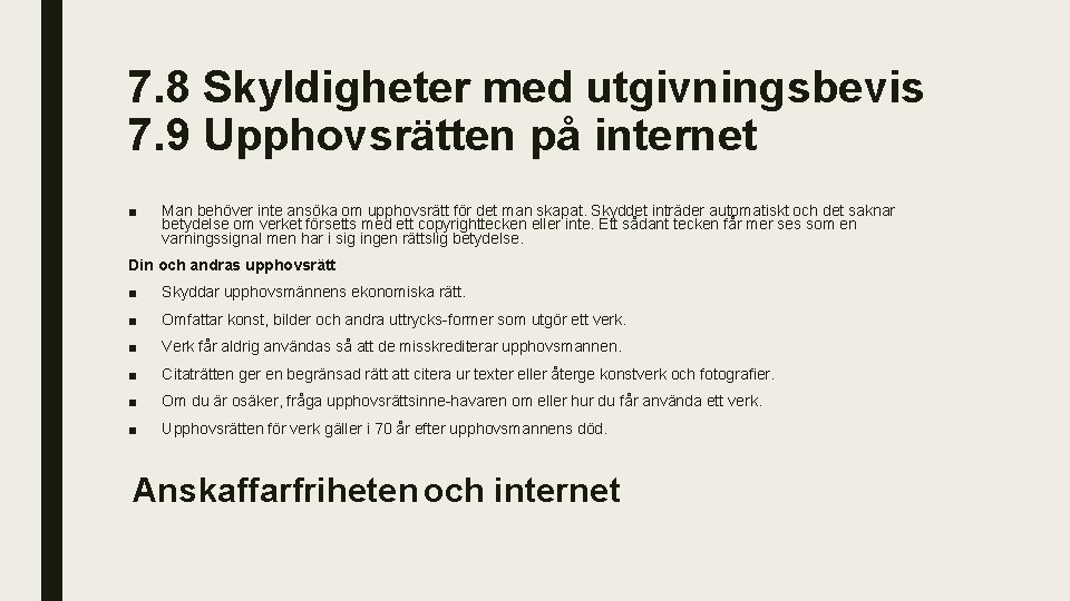 7. 8 Skyldigheter med utgivningsbevis 7. 9 Upphovsrätten på internet ■ Man behöver inte