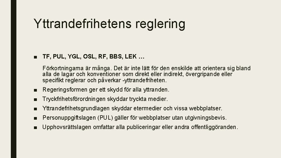 Yttrandefrihetens reglering ■ TF, PUL, YGL, OSL, RF, BBS, LEK … Förkortningarna är många.