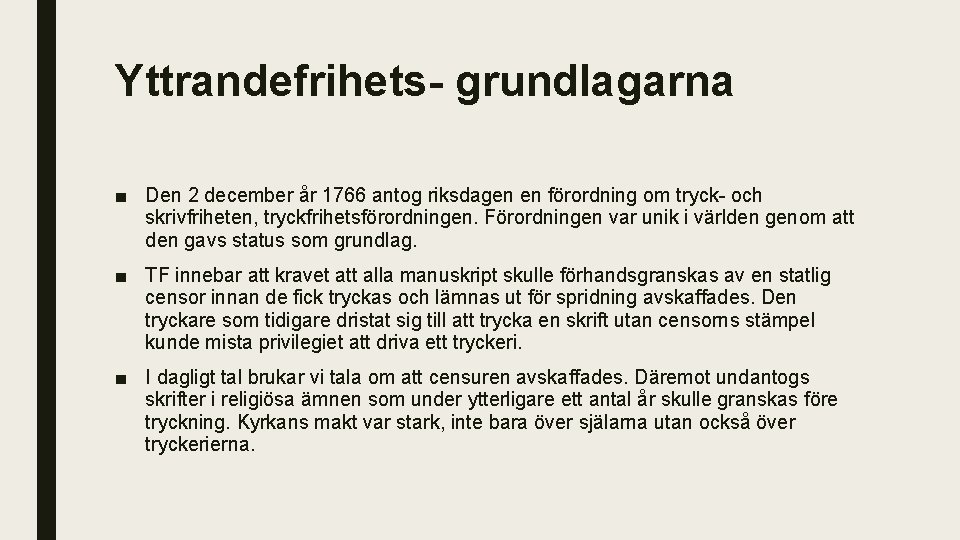 Yttrandefrihets grundlagarna ■ Den 2 december år 1766 antog riksdagen en förordning om tryck