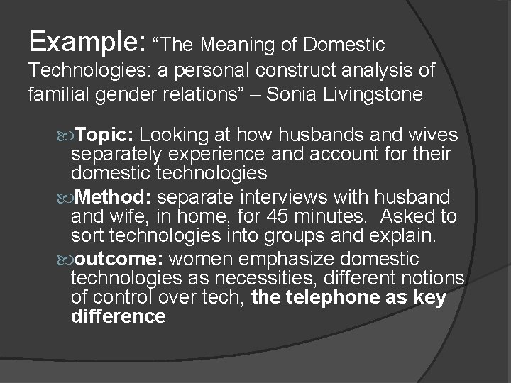 Example: “The Meaning of Domestic Technologies: a personal construct analysis of familial gender relations” Example: “The Meaning of Domestic Technologies: a personal construct analysis of familial gender relations”