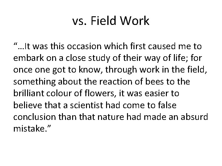 vs. Field Work “…It was this occasion which first caused me to embark on