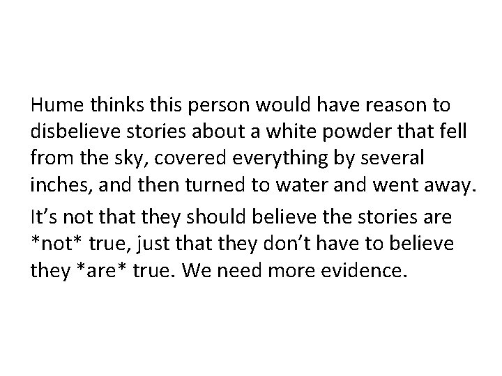 Hume thinks this person would have reason to disbelieve stories about a white powder