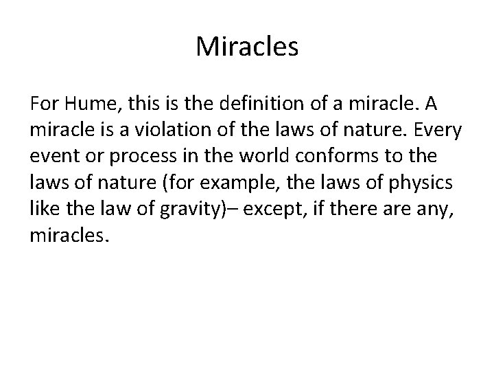 Miracles For Hume, this is the definition of a miracle. A miracle is a