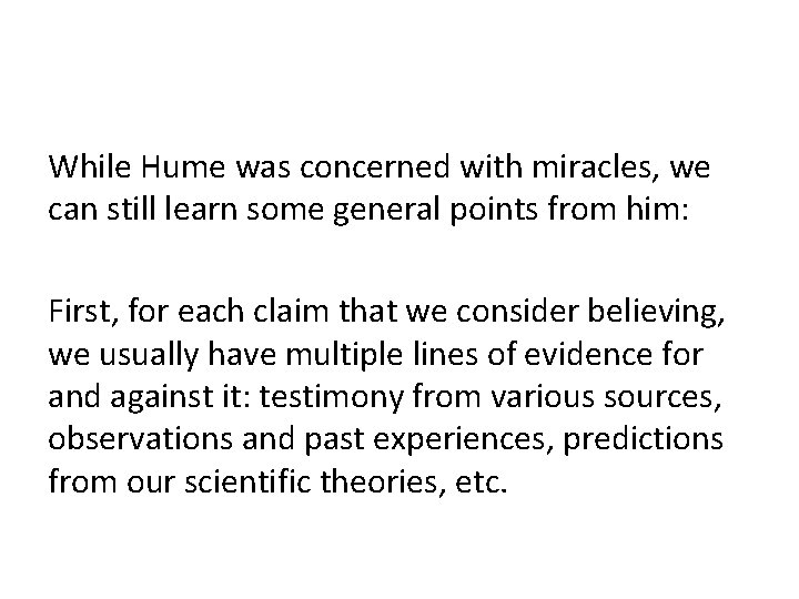 While Hume was concerned with miracles, we can still learn some general points from