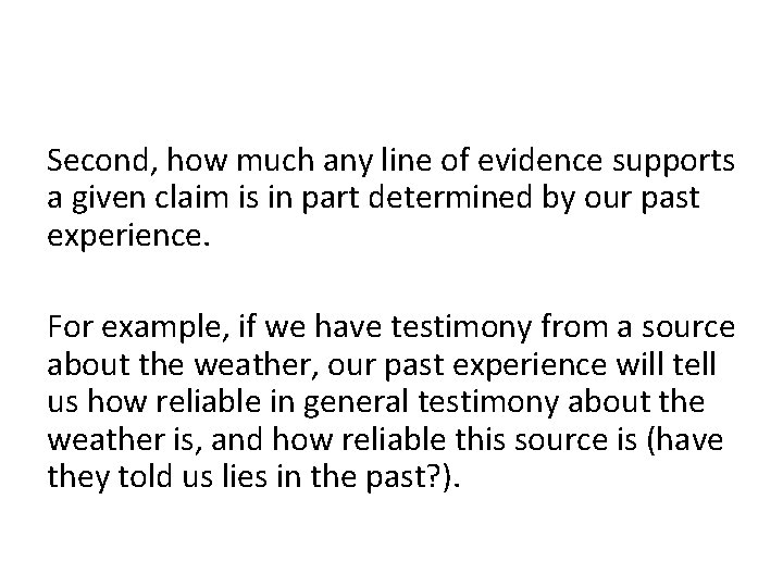 Second, how much any line of evidence supports a given claim is in part