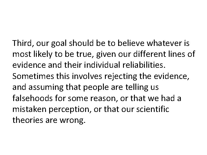 Third, our goal should be to believe whatever is most likely to be true,