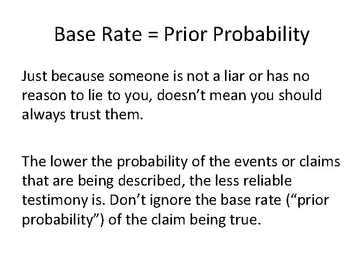 Base Rate = Prior Probability Just because someone is not a liar or has