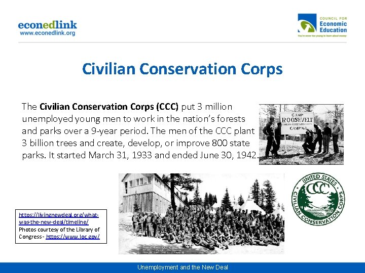 Civilian Conservation Corps The Civilian Conservation Corps (CCC) put 3 million unemployed young men