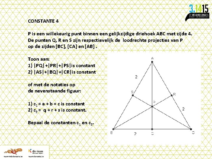 CONSTANTE 4 P is een willekeurig punt binnen een gelijkzijdige driehoek ABC met zijde