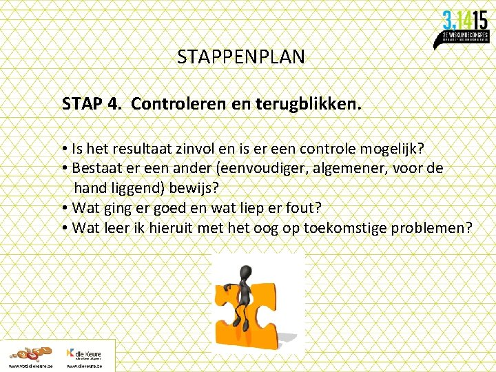 STAPPENPLAN STAP 4. Controleren en terugblikken. • Is het resultaat zinvol en is er