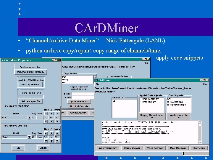 CAr. DMiner • “Channel. Archive Data Miner” Nick Pattengale (LANL) • python archive copy/repair: