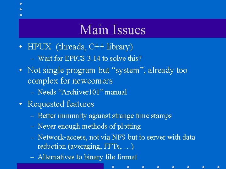 Main Issues • HPUX (threads, C++ library) – Wait for EPICS 3. 14 to