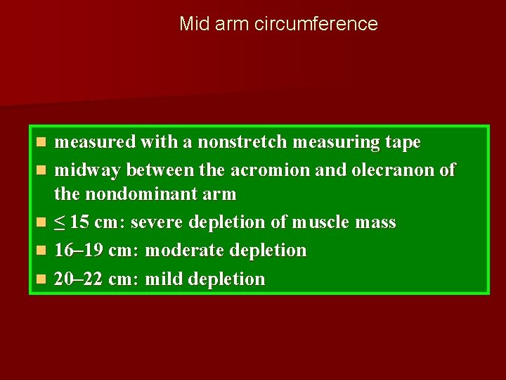 Mid arm circumference n n n measured with a nonstretch measuring tape midway between