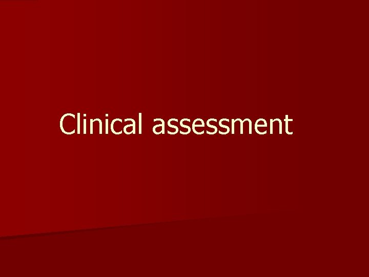 Clinical assessment 