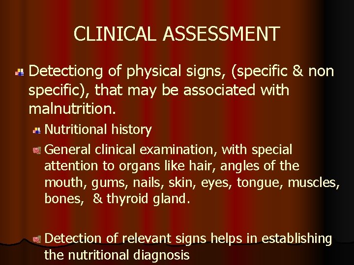 CLINICAL ASSESSMENT Detectiong of physical signs, (specific & non specific), that may be associated