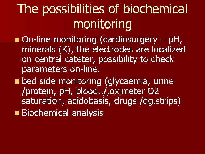 The possibilities of biochemical monitoring n On-line monitoring (cardiosurgery – p. H, minerals (K),