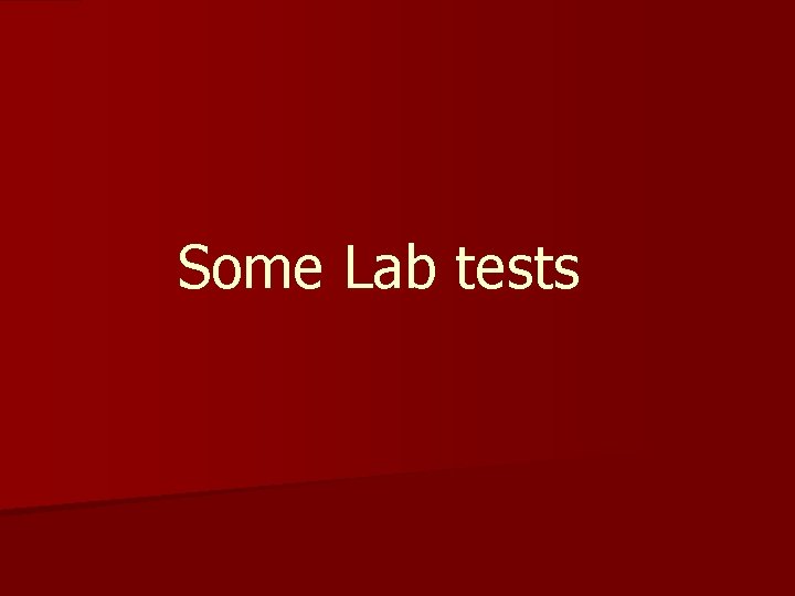 Some Lab tests 